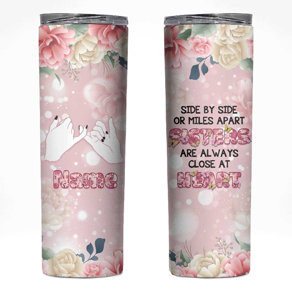 Personalized Sisterhood Floral Pink Skinny Tumbler Custom Name Sisters Are Always Close At Heart