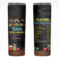 Personalized Funny Teacher Nutrition Facts Skinny Tumbler Custom Name Gifts for Educators Student Tears Still Warm