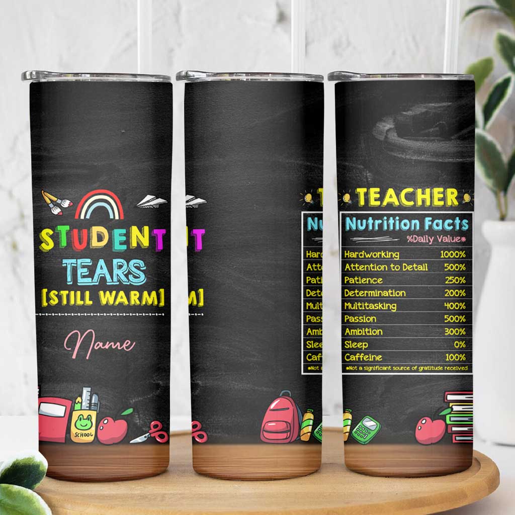 Personalized Funny Teacher Nutrition Facts Skinny Tumbler Custom Name Gifts for Educators Student Tears Still Warm