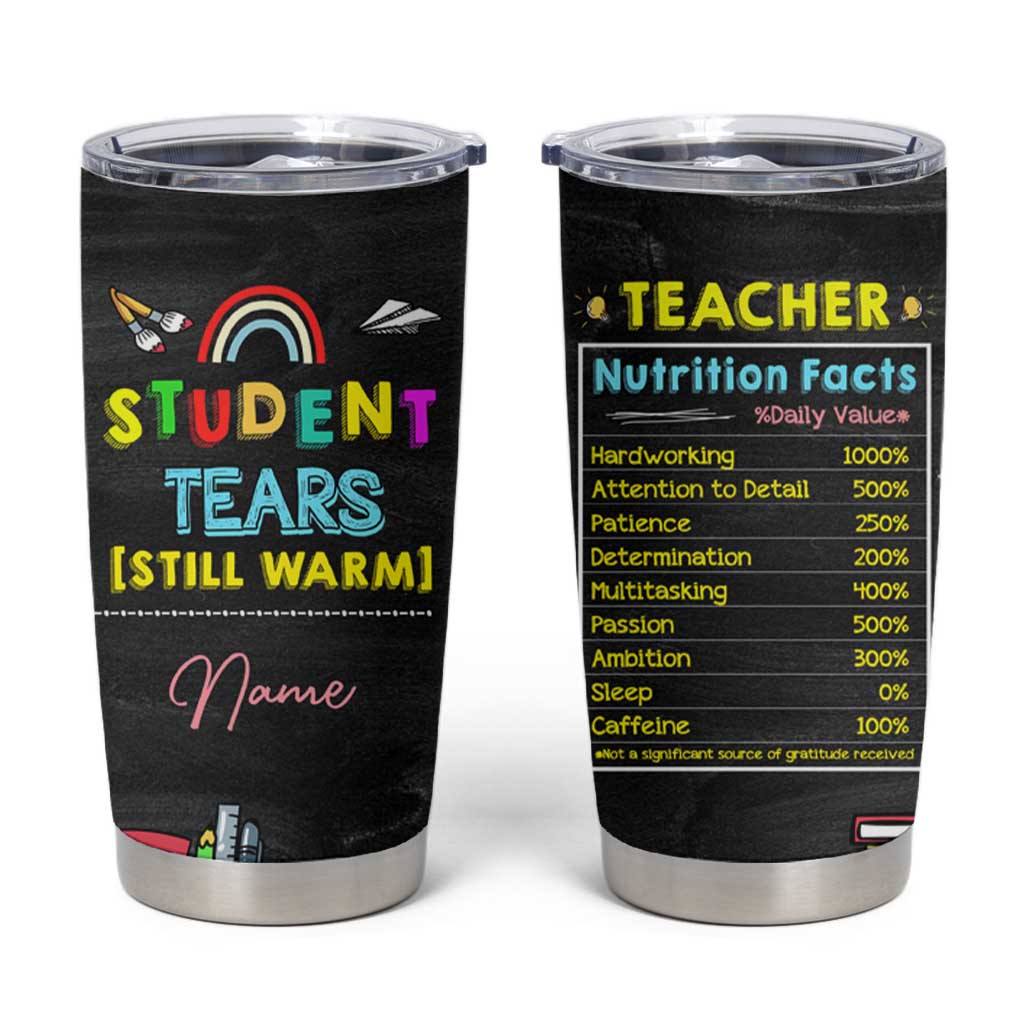 Personalized Funny Teacher Nutrition Facts Tumbler Cup Custom Name Gifts for Educators Student Tears Still Warm