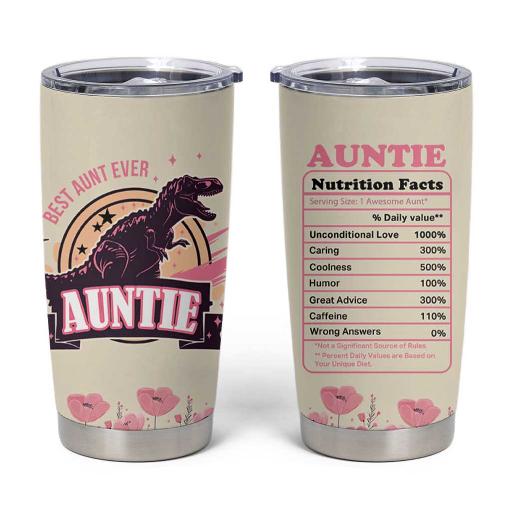 Best Aunt Ever Floral Tumbler Cup Funny Dinosaur Auntie Nutrition Facts Cute Rex Aunts Gift TB02