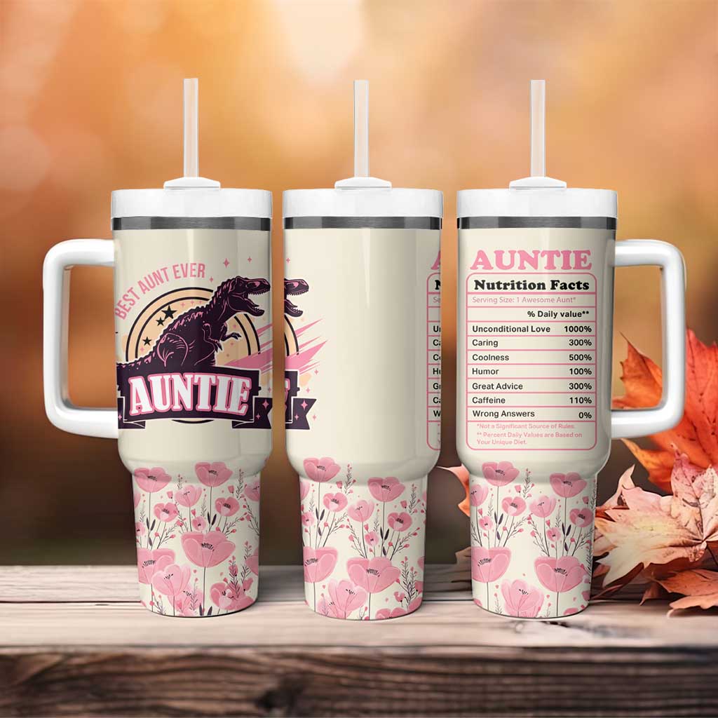 Best Aunt Ever Floral Tumbler With Handle Funny Dinosaur Auntie Nutrition Facts Cute Rex Aunts Gift TB02