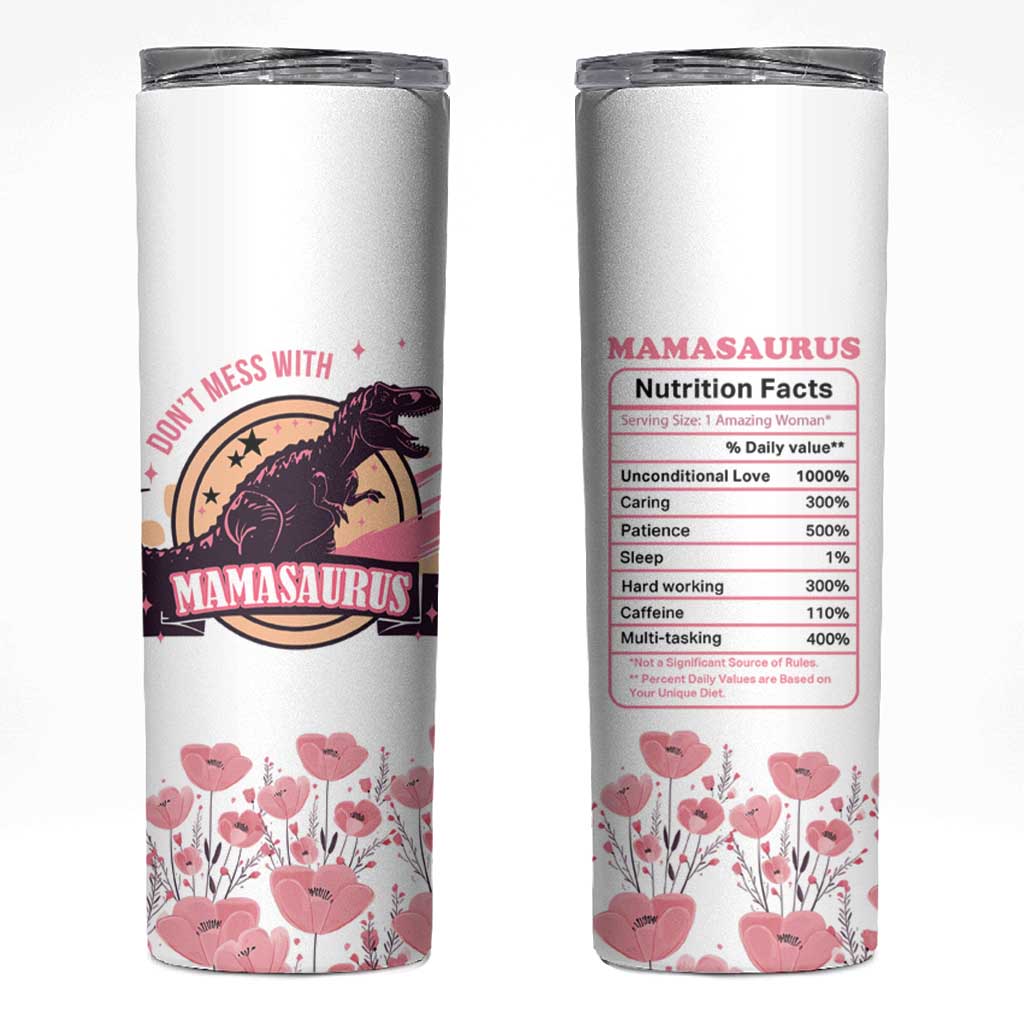 Don't Mess With Mamasaurus Skinny Tumbler Funny Dinosaur Mom Nutrition Facts Cute Rex Floral Mama Mother's Day TB02