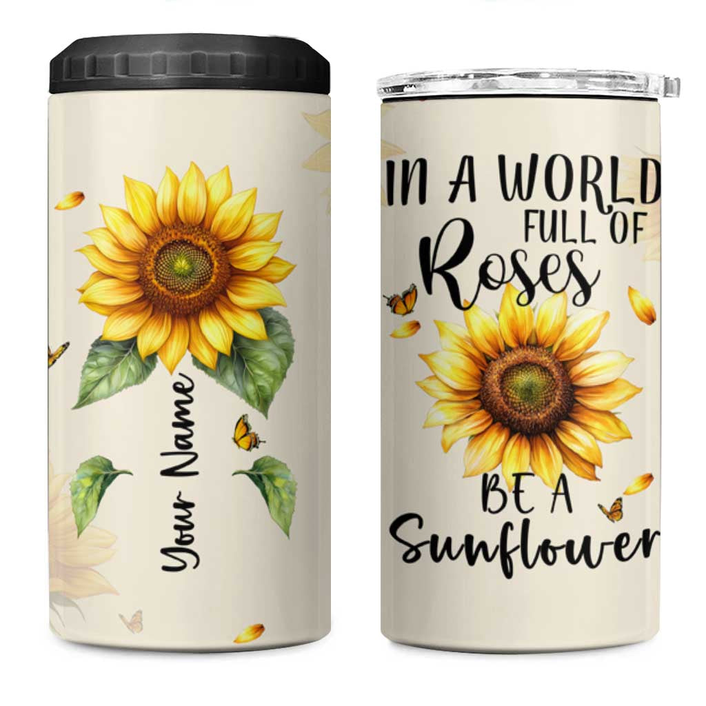 Personalized Sunflower Garden 4 in 1 Can Cooler Tumbler Custom Name In A World Full Of Roses Be A Sunflower Inspirational Gift TB02