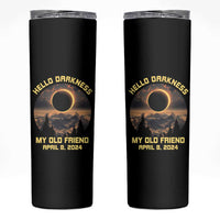 Total Solar Eclipse Skinny Tumbler Hello Darkness My Old Friend April 8 2024 American Totality - Wonder Print Shop