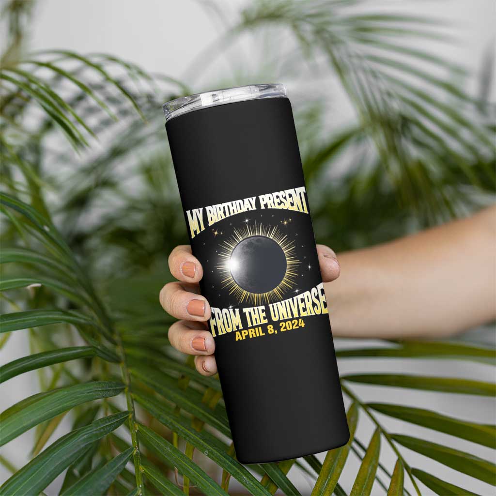 Total Solar Eclipse Skinny Tumbler My Birthday Present From The Universe April 8 2024 - Wonder Print Shop