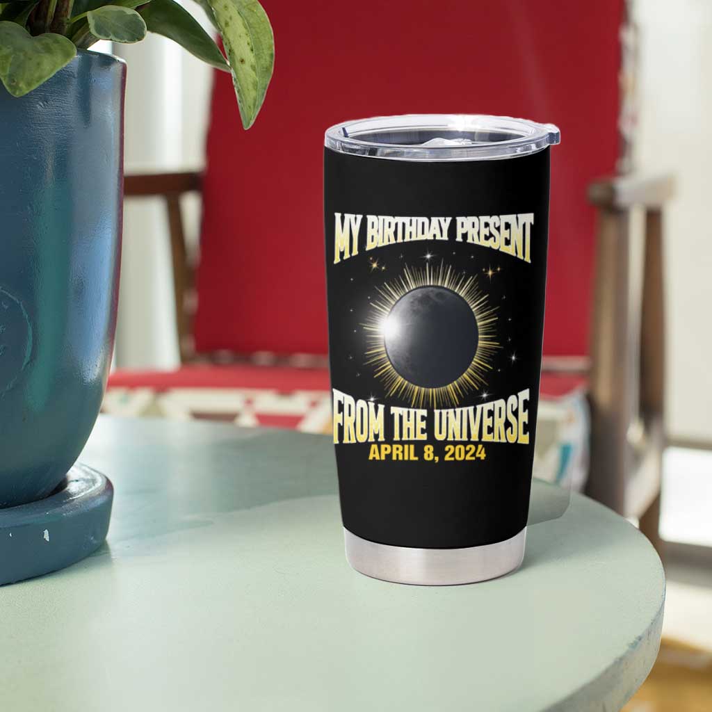 Total Solar Eclipse Tumbler Cup My Birthday Present From The Universe April 8 2024 - Wonder Print Shop