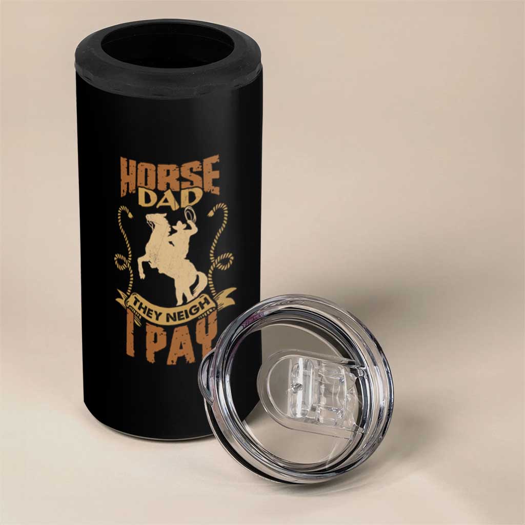 Horse Dad 4 in 1 Can Cooler Tumbler They Neigh I Pay Horseback Riding - Wonder Print Shop