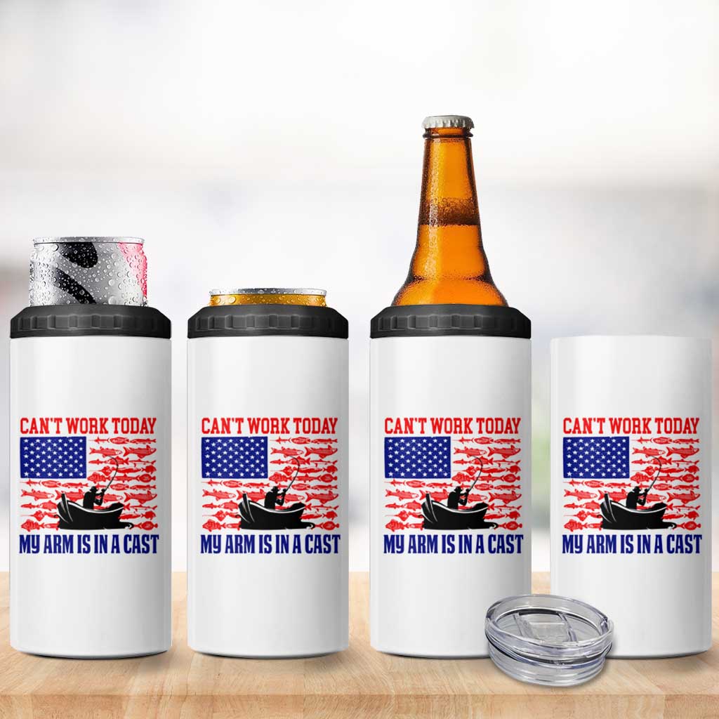 Funny Fishing 4 in 1 Can Cooler Tumbler I Can't Work Today My Arm Is In A Cast Fisherman US Flag - Wonder Print Shop