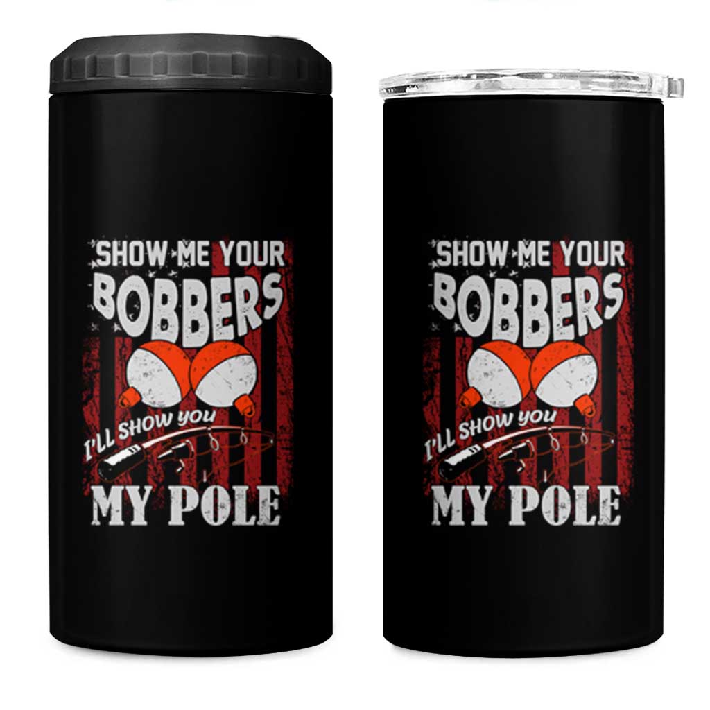 Funny Fishing 4 in 1 Can Cooler Tumbler Show Me Your Bobbers I'll Show You My Pole Retro US Flag - Wonder Print Shop