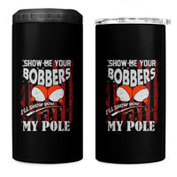 Funny Fishing 4 in 1 Can Cooler Tumbler Show Me Your Bobbers I'll Show You My Pole Retro US Flag - Wonder Print Shop