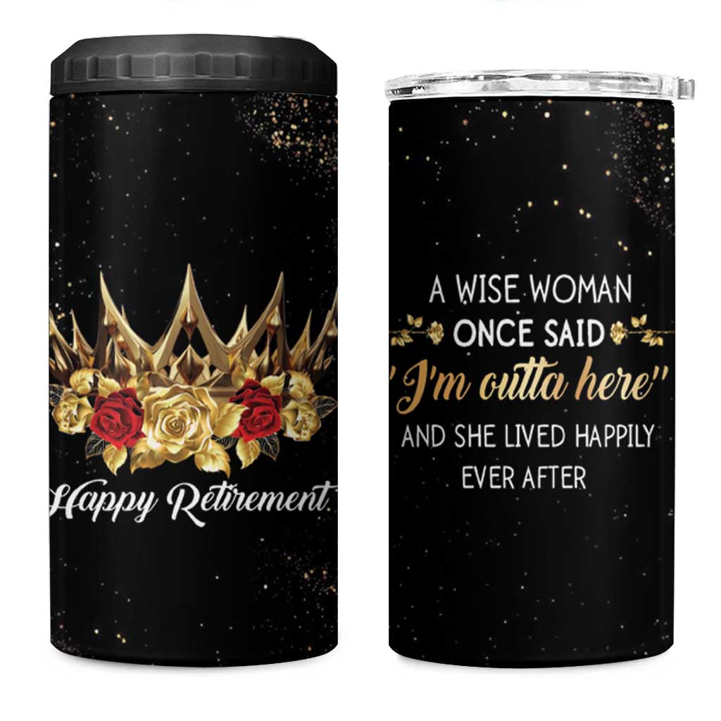 Funny Retirement 4 in 1 Can Cooler Tumbler A Wise Women Once Said I'm Outta Here And She Lived Happily Ever After - Wonder Print Shop