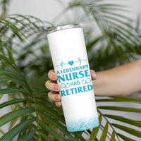 Retired Nurse Skinny Tumbler A Legendary Nurse Has Retired Officially Discharged 2024 - Wonder Print Shop