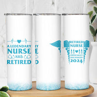 Retired Nurse Skinny Tumbler A Legendary Nurse Has Retired Officially Discharged 2024 - Wonder Print Shop