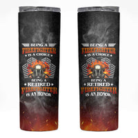 Retired Firefighter Skinny Tumbler Being A Retired Firefighter Is An Honor Retirement Gift - Wonder Print Shop