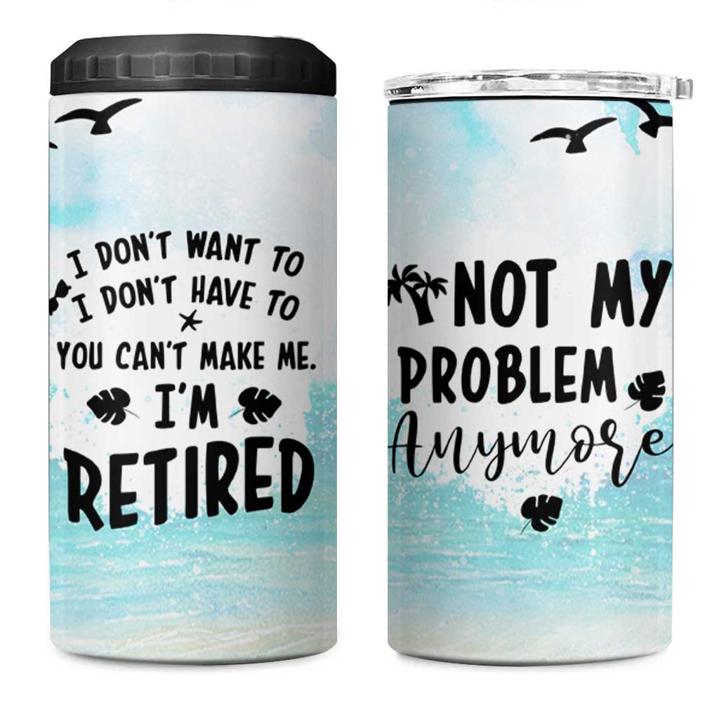 Retirement Gifts For Women 4 in 1 Can Cooler Tumbler Not My Problem Anymore Beach Trip - Wonder Print Shop