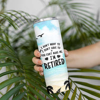 Retirement Gifts For Women Skinny Tumbler Not My Problem Anymore Beach Trip - Wonder Print Shop