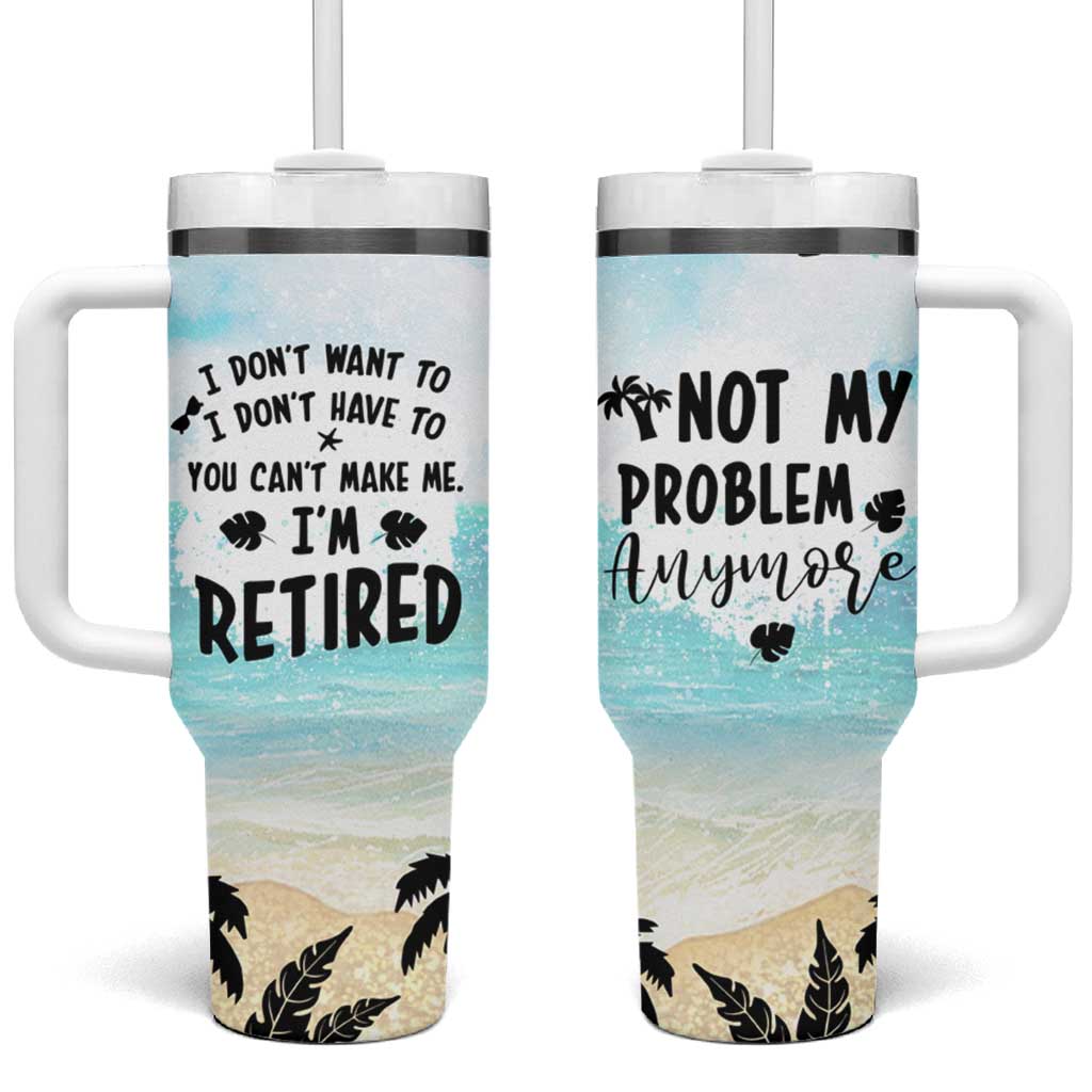 Retirement Gifts For Women Tumbler With Handle Not My Problem Anymore Beach Trip - Wonder Print Shop