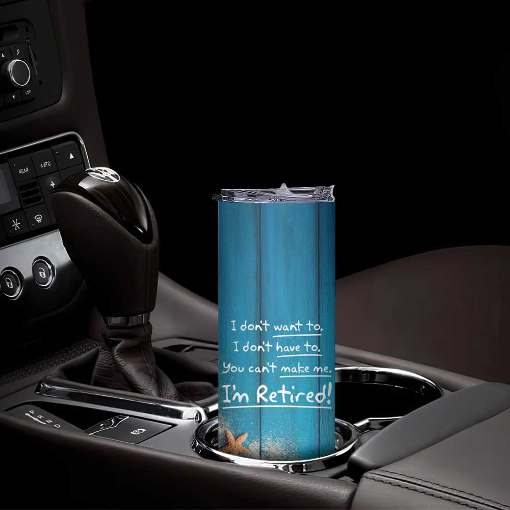Happy Retirement Travel Skinny Tumbler You Can't Make Me I'm Retired Beach Lover - Wonder Print Shop