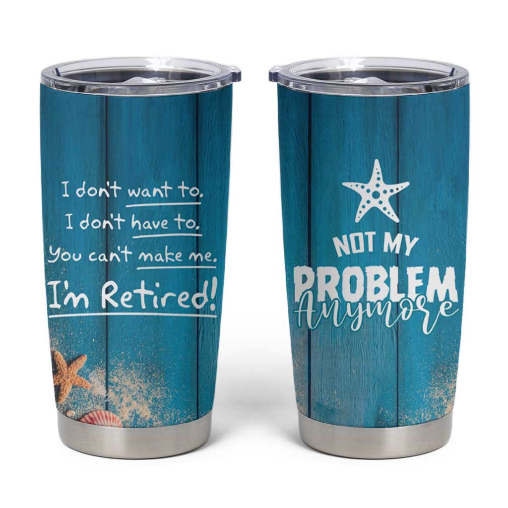 Happy Retirement Travel Tumbler Cup You Can't Make Me I'm Retired Beach Lover - Wonder Print Shop