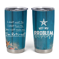 Happy Retirement Travel Tumbler Cup You Can't Make Me I'm Retired Beach Lover - Wonder Print Shop