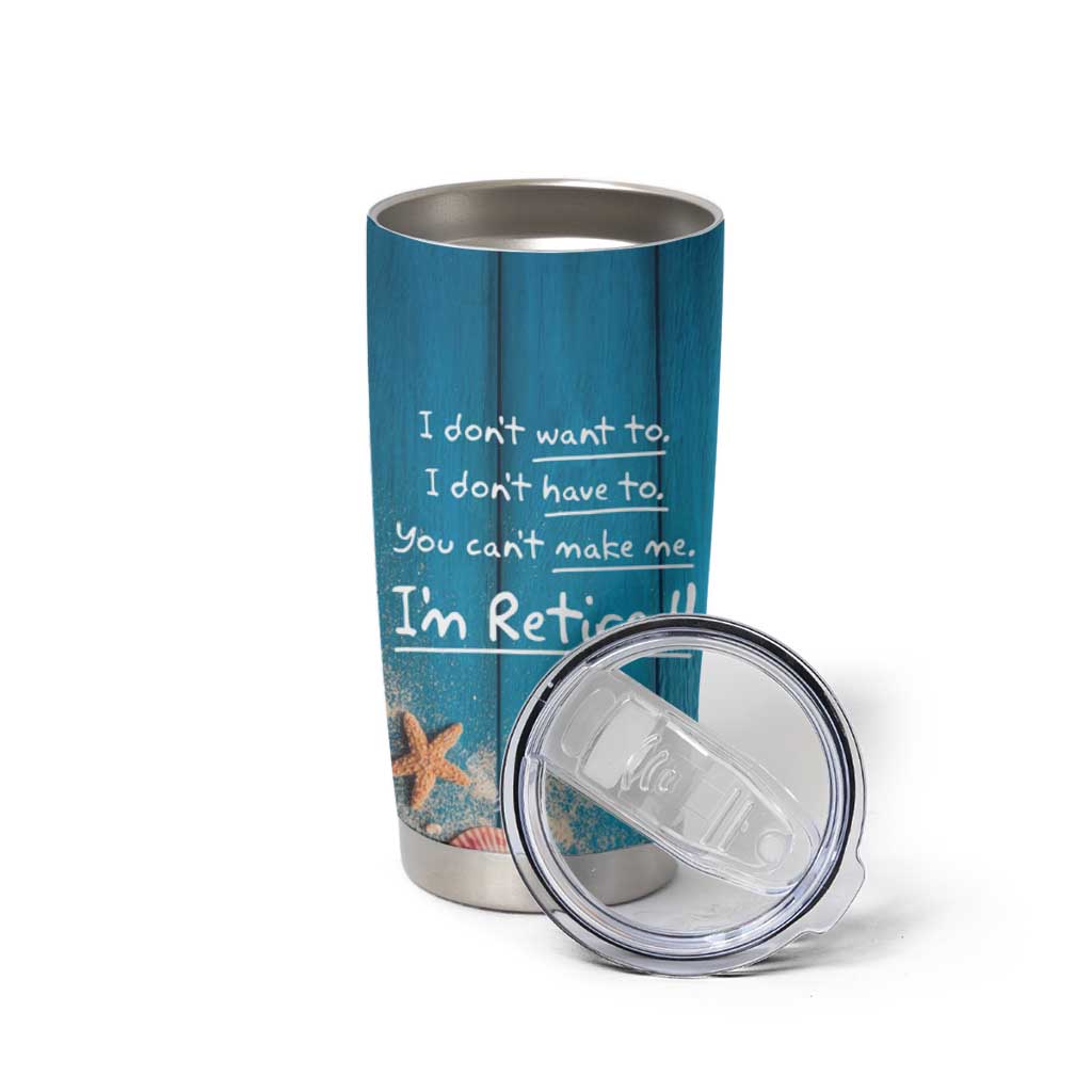 Happy Retirement Travel Tumbler Cup You Can't Make Me I'm Retired Beach Lover - Wonder Print Shop