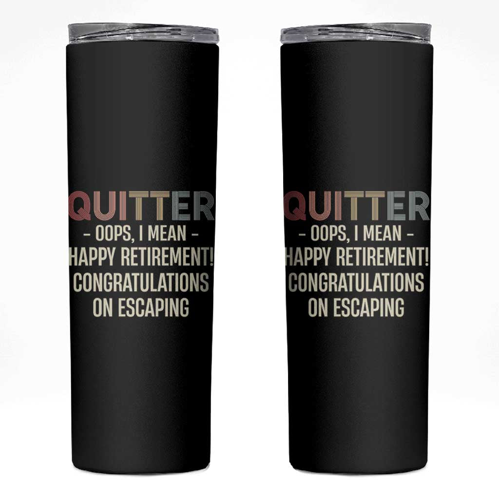 Funny Retirement Gifts Skinny Tumbler Quitter I Mean Congratulations On Escaping - Wonder Print Shop