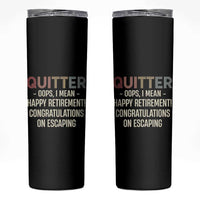 Funny Retirement Gifts Skinny Tumbler Quitter I Mean Congratulations On Escaping - Wonder Print Shop
