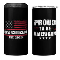 Proud To Be American 4 in 1 Can Cooler Tumbler US Citizen Est 2025