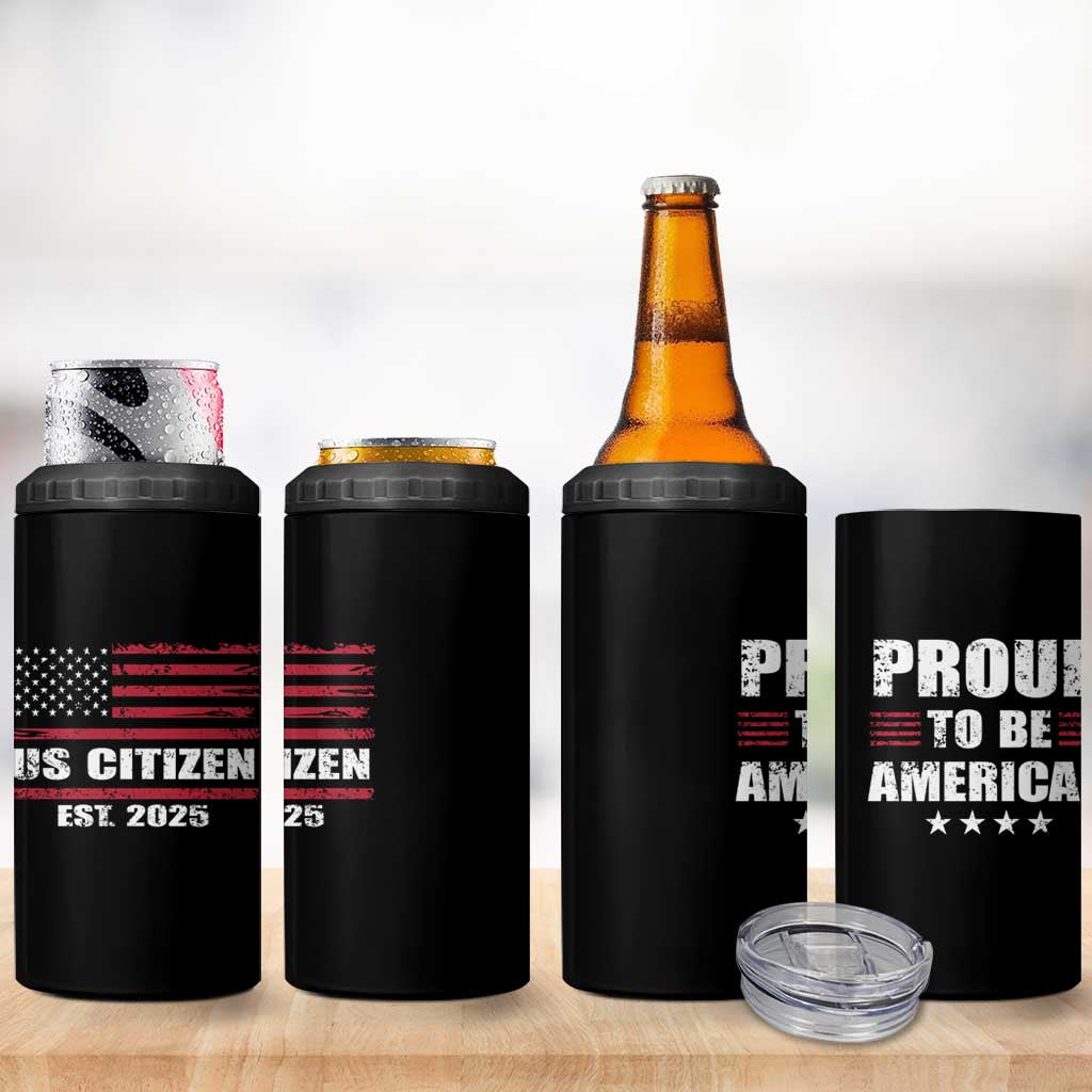 Proud To Be American 4 in 1 Can Cooler Tumbler US Citizen Est 2025
