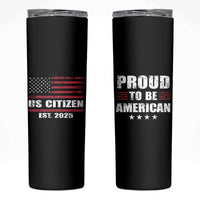 Proud To Be American Skinny Tumbler US Citizen Est 2025