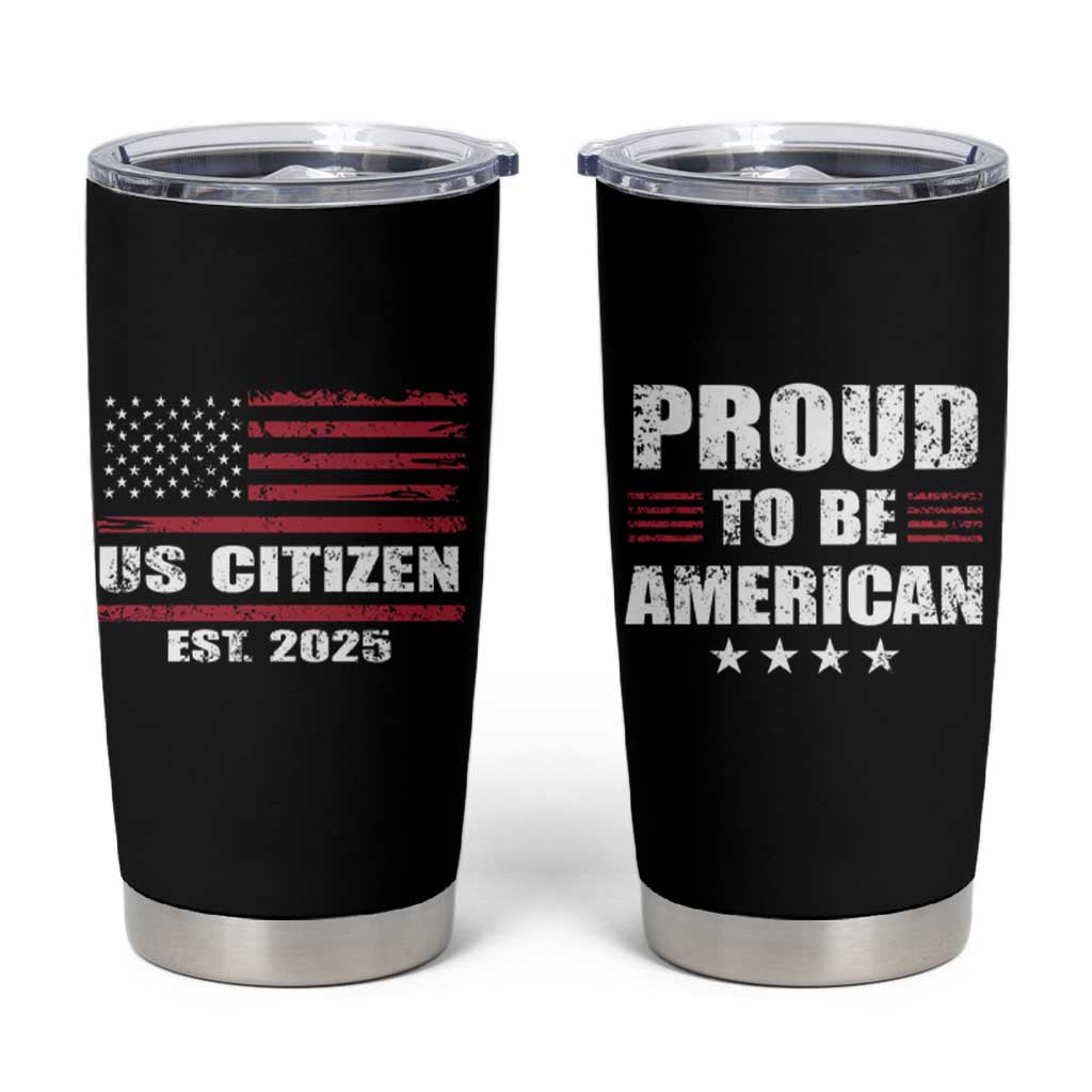 Proud To Be American Tumbler Cup US Citizen Est 2025