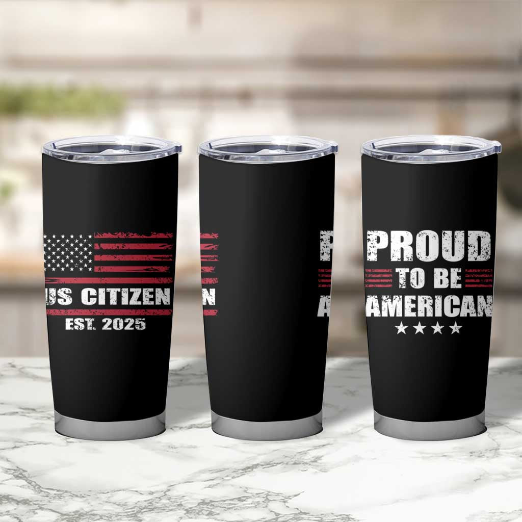 Proud To Be American Tumbler Cup US Citizen Est 2025