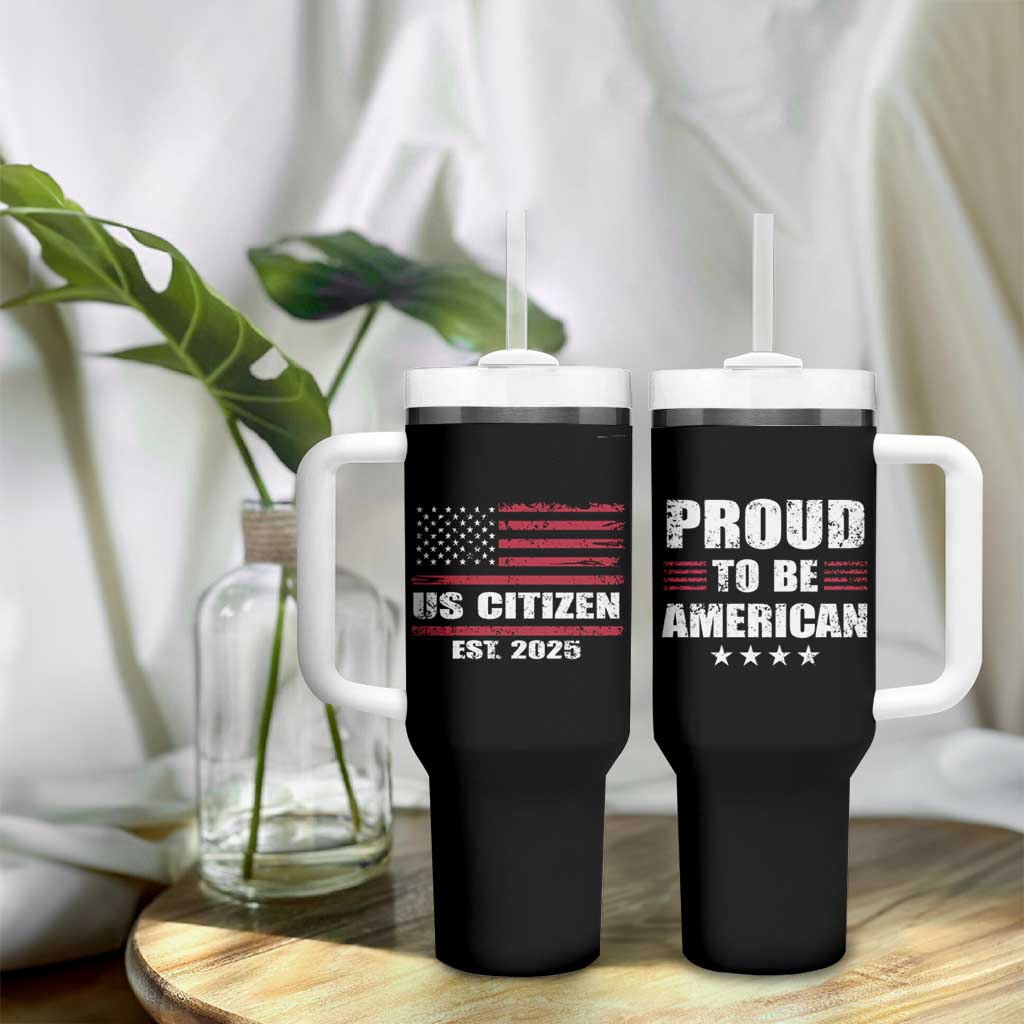 Proud To Be American Tumbler With Handle US Citizen Est 2025
