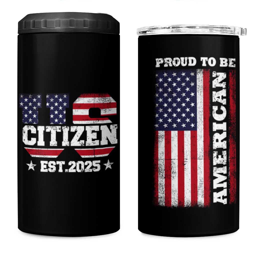 American Patriot 4 in 1 Can Cooler Tumbler US Citizen Est 2025 Proud To Be American