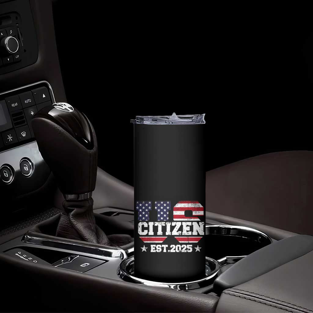 American Patriot Skinny Tumbler US Citizen Est 2025 Proud To Be American