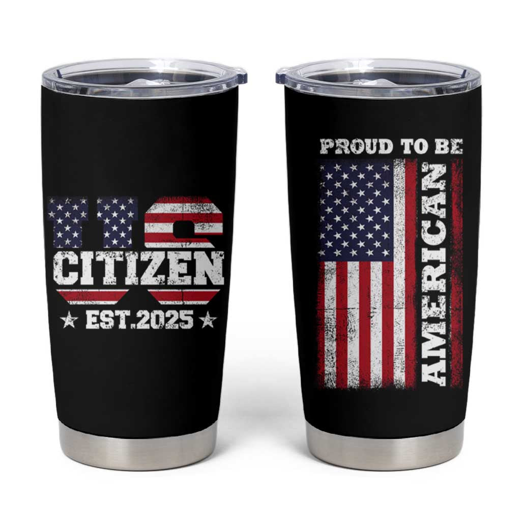 American Patriot Tumbler Cup US Citizen Est 2025 Proud To Be American