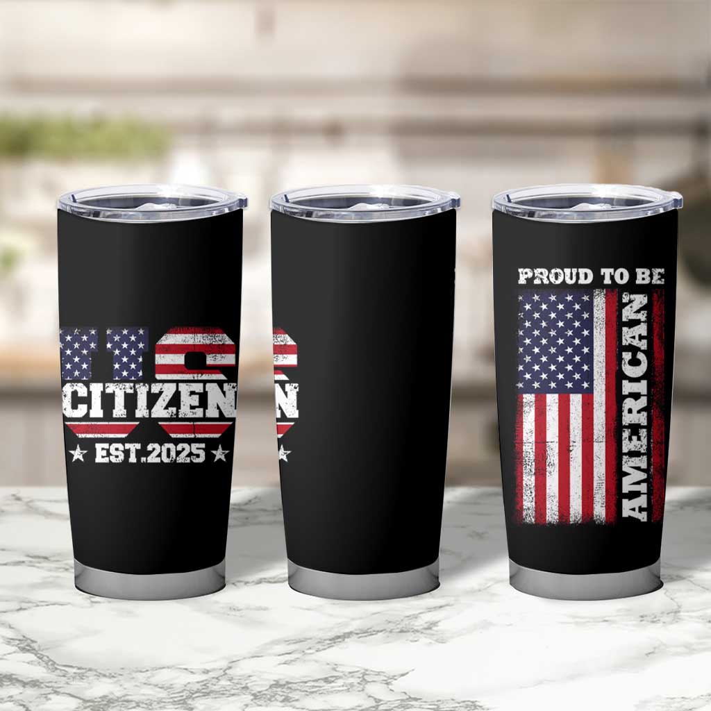 American Patriot Tumbler Cup US Citizen Est 2025 Proud To Be American