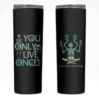 Funny You Only Live Once Skinny Tumbler Good I'm Not Doing This Shit Again Essential - Wonder Print Shop