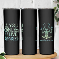 Funny You Only Live Once Skinny Tumbler Good I'm Not Doing This Shit Again Essential - Wonder Print Shop