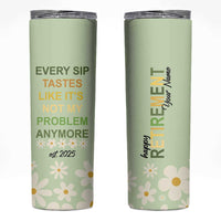 Personalized Retirement Gifts Skinny Tumbler Custom Name Retired 2025 Every Sip Tastes Like It's Not My Problem Anymore