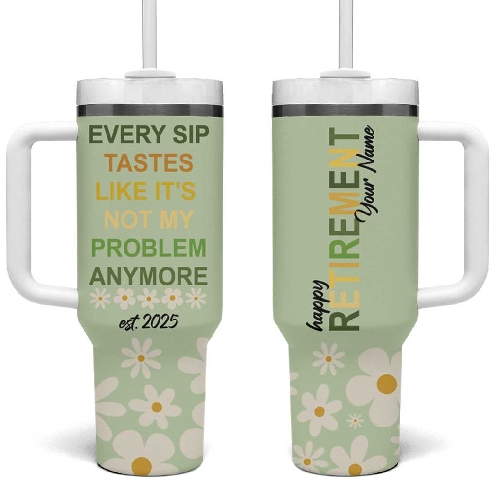 Personalized Retirement Gifts Tumbler With Handle Custom Name Retired 2025 Every Sip Tastes Like It's Not My Problem Anymore