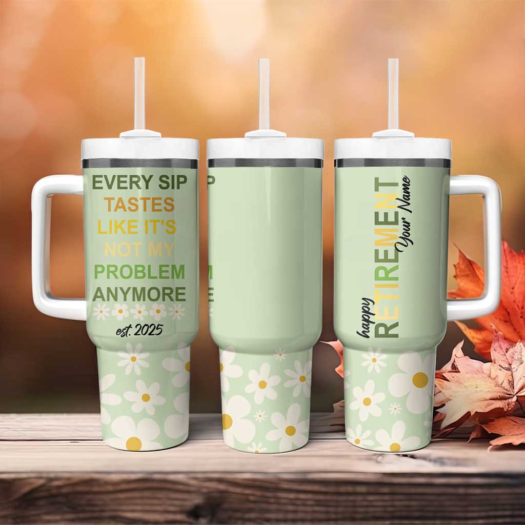 Personalized Retirement Gifts Tumbler With Handle Custom Name Retired 2025 Every Sip Tastes Like It's Not My Problem Anymore