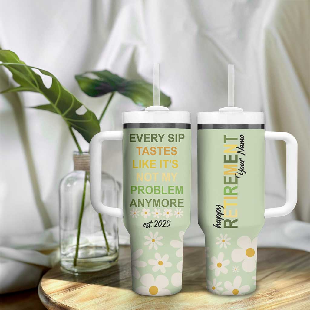 Personalized Retirement Gifts Tumbler With Handle Custom Name Retired 2025 Every Sip Tastes Like It's Not My Problem Anymore