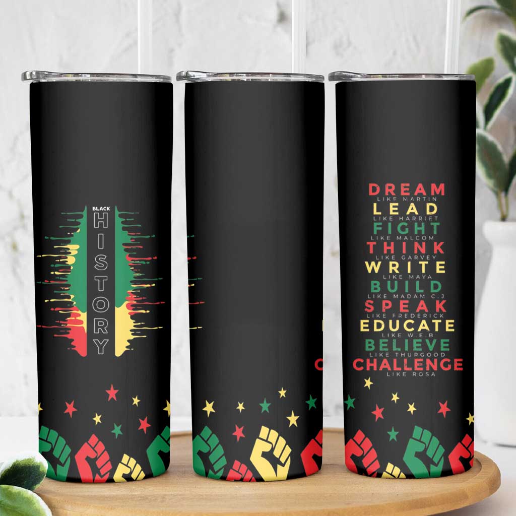 Black History Skinny Tumbler Dream Like Martin Lead Like Harriet Fight Like Malcolm Black Pride