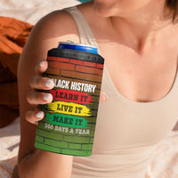 Black History 4 in 1 Can Cooler Tumbler Learn It Live It Make It 365 Days A Year