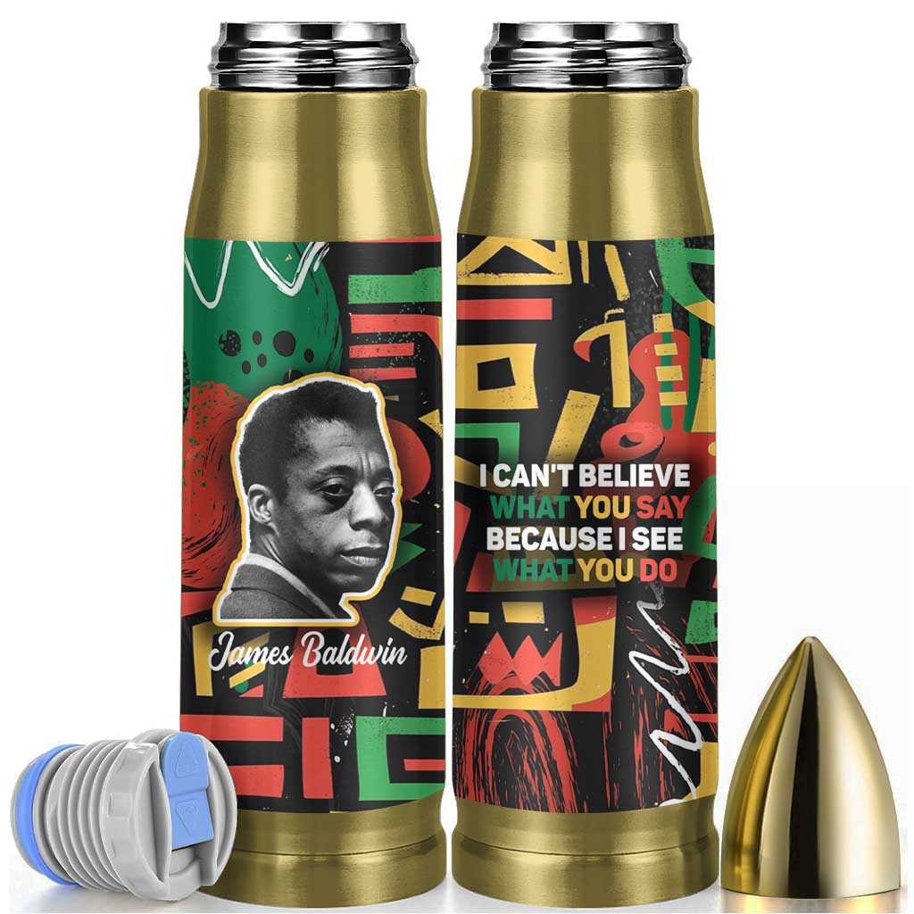 James Baldwin Bullet Tumbler I Can't Believe What You Say Because I See What You Do Black Pride