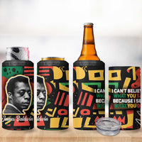 James Baldwin 4 in 1 Can Cooler Tumbler I Can't Believe What You Say Because I See What You Do Black Pride