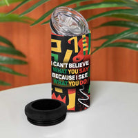 James Baldwin 4 in 1 Can Cooler Tumbler I Can't Believe What You Say Because I See What You Do Black Pride