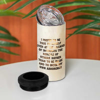 Frederick 4 in 1 Can Cooler Tumbler I Prefer To Be True To Myself Even At The Hazaro Of Incurring The Ridicule Of Others
